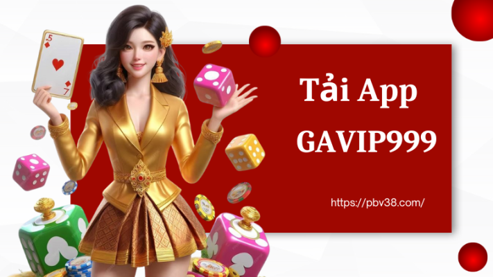 Tải App GAVIP999 Chính Thức